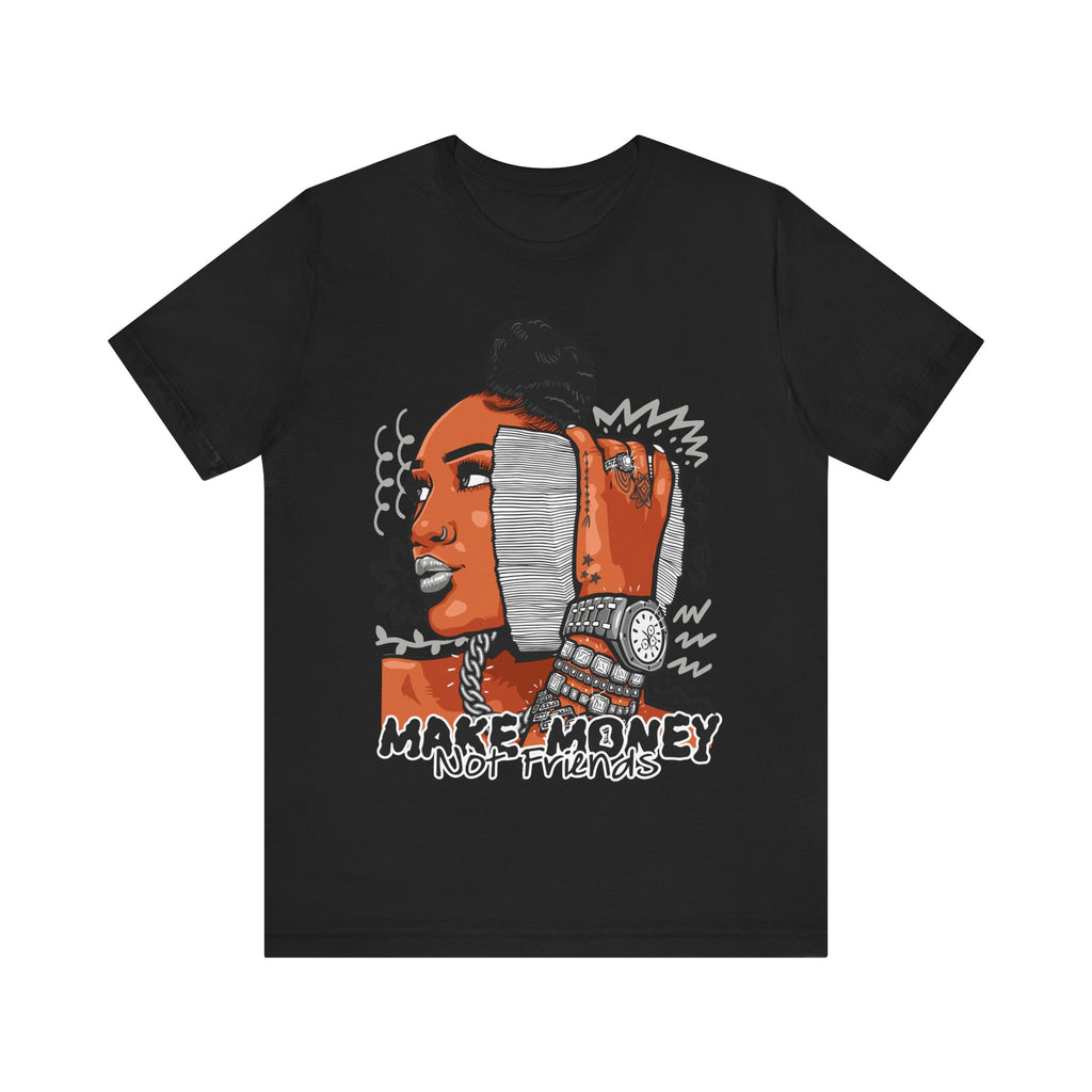 MAKE MONEY NOT FRIENDS PREMIUM Unisex Jersey Short Sleeve Tee
